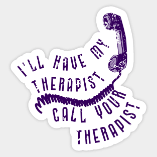 I'll have my therapist ... Sticker